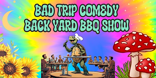 Primaire afbeelding van Bad Trip Comedy: Backyard BBQ Show