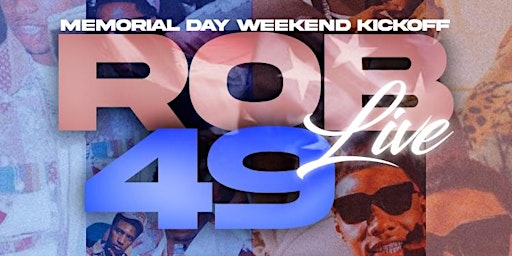 Imagem principal do evento 5.24 | ROB 49 LIVE @ THE ADDRESS MEMORIAL DAY WEEKEND KICK-OFF CELEBRATION