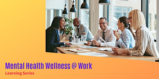 Imagen principal de Mental Health Wellness @ Work Learning Series