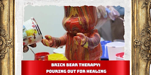 Imagem principal do evento Brick Bear Therapy: Pouring Out for Healing"