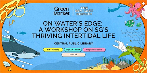 Imagem principal do evento On Water's Edge: A Workshop On SG's Thriving Intertidal Life | Green Market
