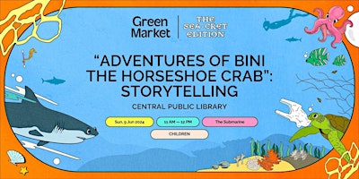 Imagen principal de "Adventures of Bini the Horseshoe Crab": Storytelling | Green Market
