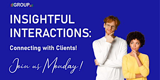 INSIGHTFUL INTERACTIONS: Connecting with Clients! primary image