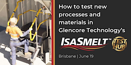 How to test new processes and materials in the ISASMELT™ Test Hub