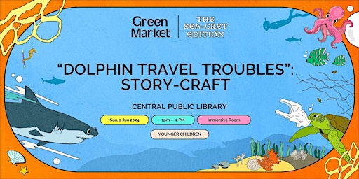Imagem principal do evento “Dolphin Travel Troubles": Story-Craft | Green Market