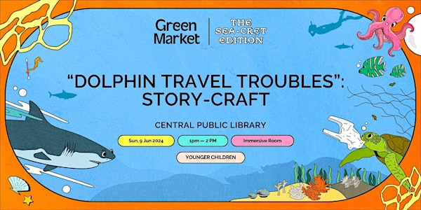 “Dolphin Travel Troubles": Story-Craft | Green Market