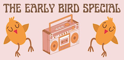 THE EARLY BIRD SPECIAL primary image