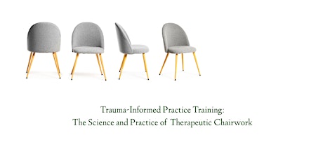 Trauma-Informed Training: The Science & Practice of Therapeutic Chairwork
