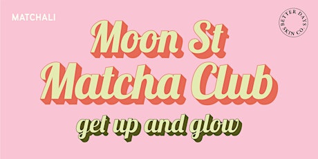 Moon Street Matcha Club: Matchali x Beda • Get Up & Glow