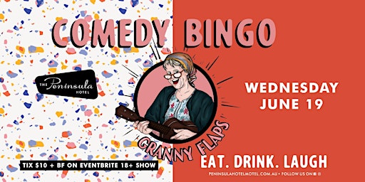 Peninsula Hotel presents Granny Flaps Comedy Bingo - Wednesday June 19 primary image