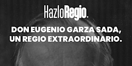 Imagen principal de Don Eugenio Garza Sada, un regio extraordinario