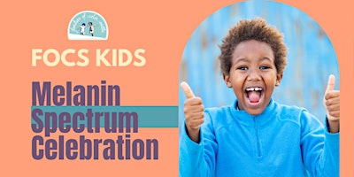 FOCS Kids Melanin Spectrum Celebration! primary image