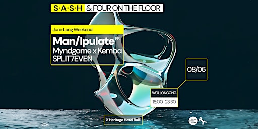 Immagine principale di ★ S.A.S.H Wollongong & Four On The Floor ★ Man/Ipulate ★ Sat 8th June ★ 