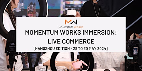 Briefing on Momentum Works Live Commerce Immersion [Hangzhou]