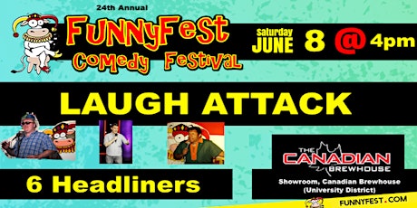 Sat. June 8 @ 4 pm - LAUGH ATTACK - 6 FunnyFest HEADLINE Comedians - YYC