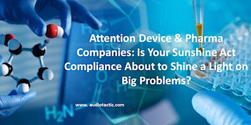 Attention Device & Pharma Companies: Is Your Sunshine Act Compliance About primary image