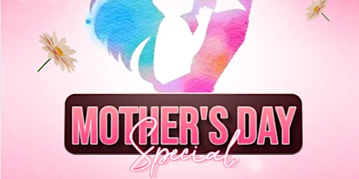 Imagem principal do evento Mother's Day Special