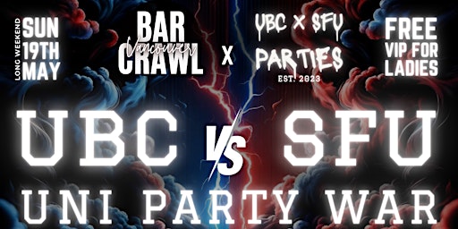 Primaire afbeelding van UBC vs SFU: UNI PARTY WAR | GRAD LONG WEEKEND | LADIES FREE | ft. DROKTR