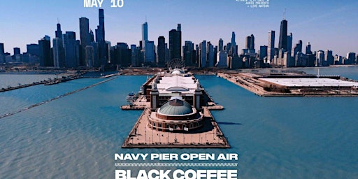 Navy Pier Open Air: Black Coffee & more  !!!.!!! primary image