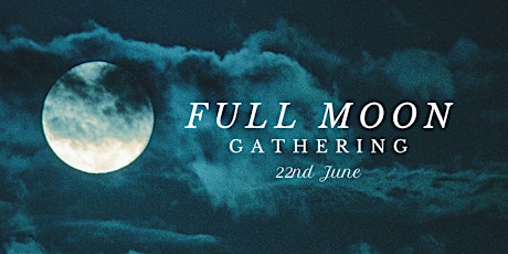 Full Moon Gathering