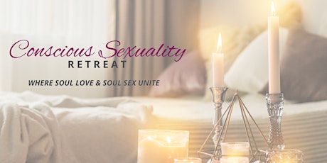 Conscious Sexuality Retreat (Soulful Passion Retreat)