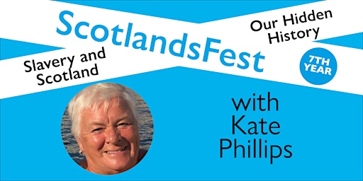 Imagem principal de ScotlandsFest: Slavery and Scotland, Our Hidden History – Kate Phillips