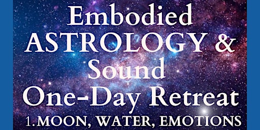 Imagem principal de Embodied Astrology & Sound Retreat 1. MOON, WATER & EMOTIONS
