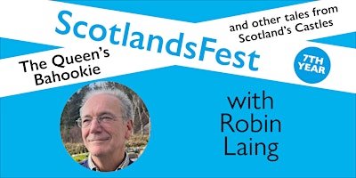 ScotlandsFest: The Queen’s Bahookie and Other Tales From Scotland’s Castles primary image