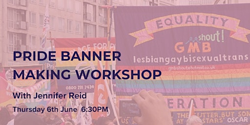 Immagine principale di Pride is a Protest: Banner Making Workshop with Jennifer Reid 