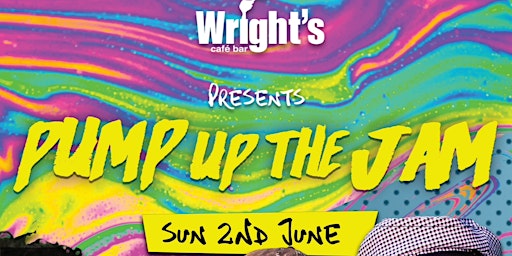 PUMP UP THE JAM at WRIGHTS CAFE BAR primary image