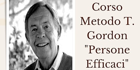 Imagen principal de Presentazione Corso Metodo T. Gordon "Persone Efficaci" - Incontro Gratuito