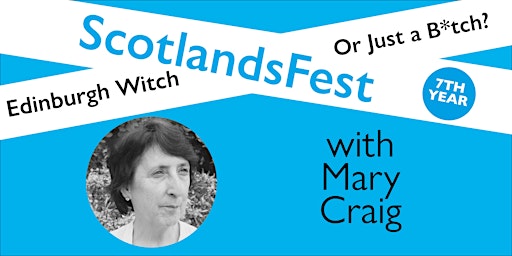 Imagem principal do evento ScotlandsFest: Edinburgh Witch or Just a B*tch? – Mary Craig