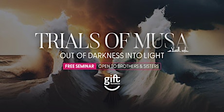 TRIALS OF MUSA (AS) - Out of Darkness Into Light
