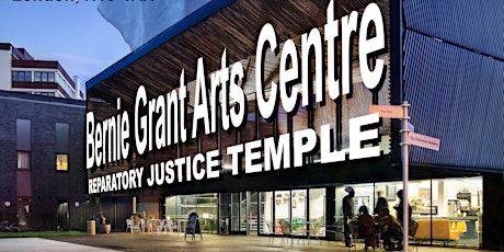 BERNIE GRANT ARTS CENTRE AND TRUST TAKEOVER PLAN FOR REPARATIONS NOW