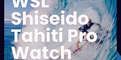 Image principale de WSL SHISEIDO TAHITI PRO LIVE WATCH PARTY