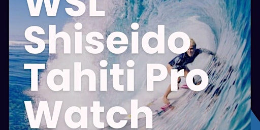 Primaire afbeelding van WSL SHISEIDO TAHITI PRO LIVE WATCH PARTY