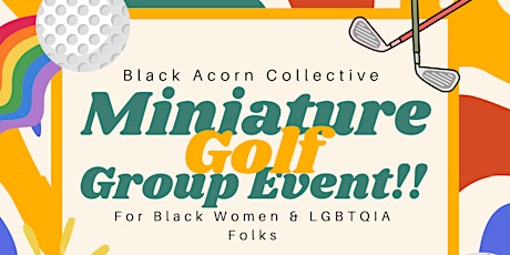 Miniature Golf Group Event for Black Women and LGBTQAI Folks