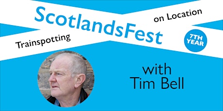 ScotlandsFest: Trainspotting on Location – Tim Bell