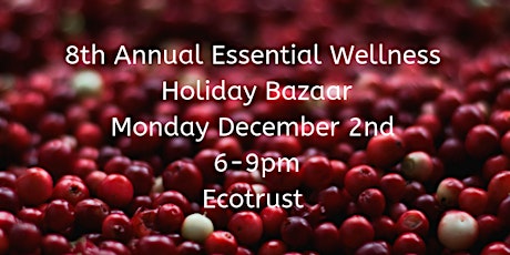 8th Annual Essential Wellness Holiday Bazaar ~ Reserve Your Vendor Table primary image