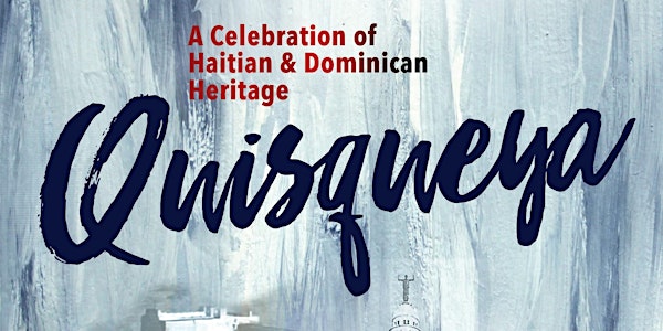 Quisqueya: A Celebration of Haitian & Dominican Heritage