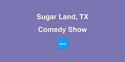 Imagem principal do evento Comedy Show - Sugar Land