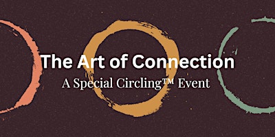 The Art of Connection: A Special Circling and Authentic Relating Event primary image