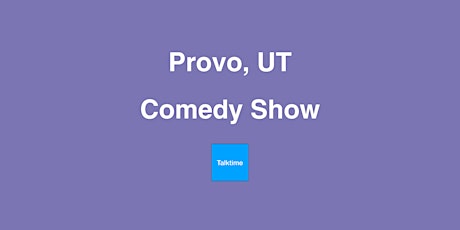 Comedy Show - Provo