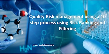 Quality Risk management using a 10 step process using Risk Ranking and Filt