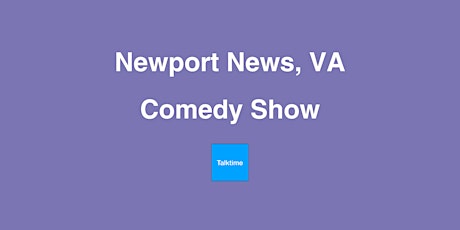 Comedy Show - Newport News