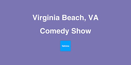 Comedy Show - Virginia Beach