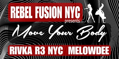 Rebel Fusion NYC presents Move Your Body