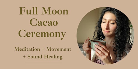 Full Moon Cacao Ceremony + Movement + Sound healing