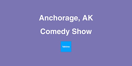 Primaire afbeelding van Comedy Show - Anchorage