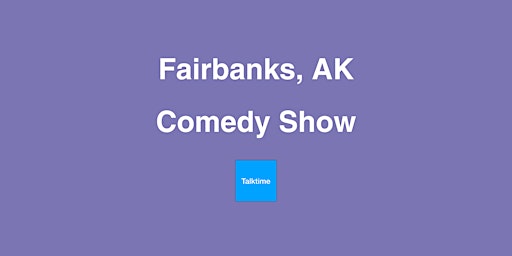Primaire afbeelding van Comedy Show - Fairbanks